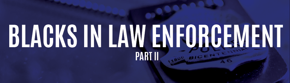 Blacks in Law Enforcement - Part II